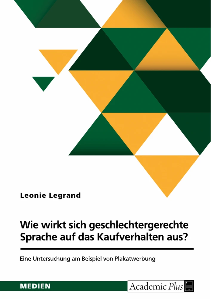 Titre: Wie wirkt sich geschlechtergerechte Sprache auf das Kaufverhalten aus? Eine Untersuchung am Beispiel von Plakatwerbung