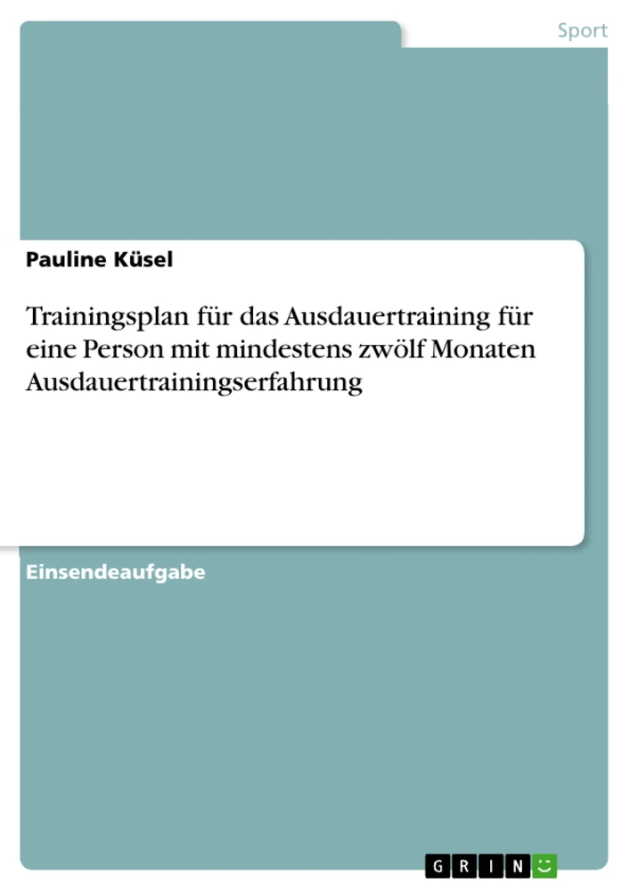 Title: Trainingsplan für das Ausdauertraining für eine Person mit mindestens zwölf Monaten Ausdauertrainingserfahrung