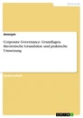 Title: Corporate Governance. Grundlagen, theoretische Grundsätze und praktische Umsetzung