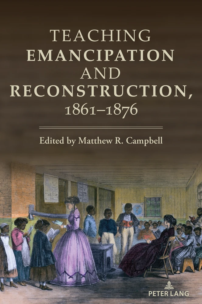 Title: Teaching Emancipation and Reconstruction, 1861-1876