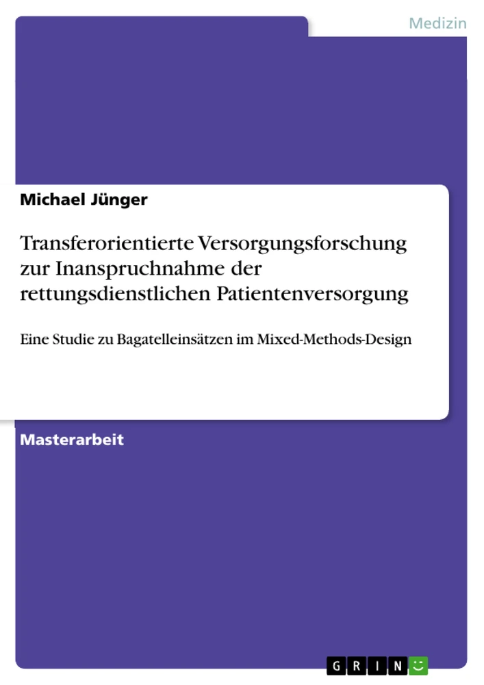 Titel: Transferorientierte Versorgungsforschung zur Inanspruchnahme der rettungsdienstlichen Patientenversorgung