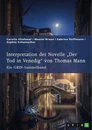 Title: Interpretation der Novelle „Der Tod in Venedig“ von Thomas Mann. Verschiedene Ansätze