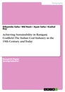 Titel: Achieving Sustainability in Raniganj Coalfield. The Indian Coal Industry in the 19th Century and Today