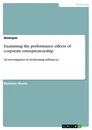 Titel: Examining the performance effects of corporate entrepreneurship 