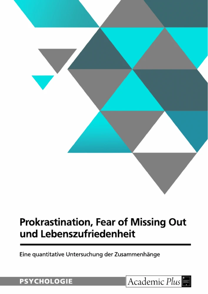 Titre: Zusammenhang von Prokrastination, Fear of Missing Out und Lebenszufriedenheit