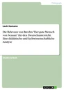 Title: Die Relevanz von Brechts "Der gute Mensch von Sezuan" für den Deutschunterricht. Eine didaktische und fachwissenschaftliche Analyse