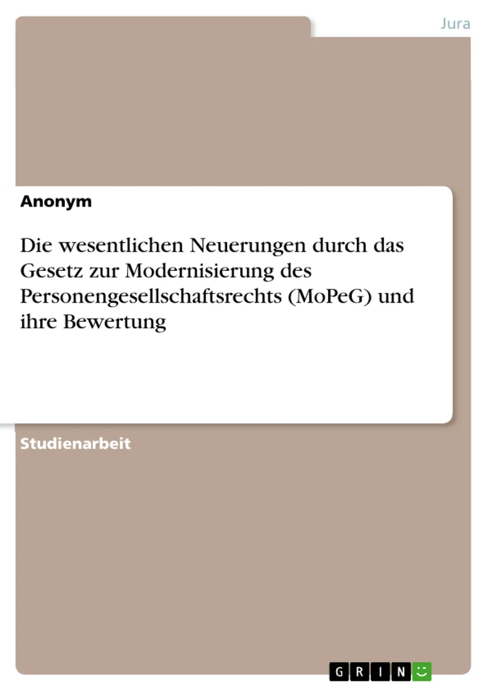 Título: Die wesentlichen Neuerungen durch das Gesetz zur Modernisierung des Personengesellschaftsrechts (MoPeG) und ihre Bewertung