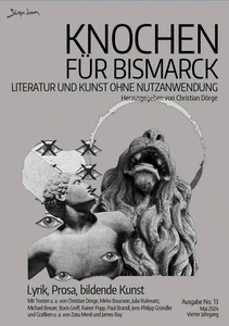 Titel: KNOCHEN FÜR BISMARCK NO. 13 - LITERATUR UND KUNST OHNE NUTZANWENDUNG