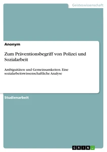 Title: Zum Präventionsbegriff von Polizei und Sozialarbeit