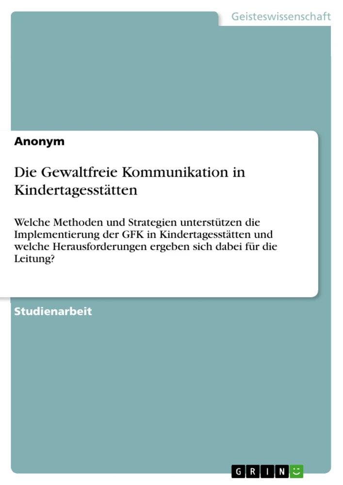 Titel: Die Gewaltfreie Kommunikation in Kindertagesstätten