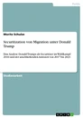 Titre: Securitization von Migration unter Donald Trump