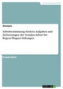 Title: Selbstbestimmung fördern. Aufgaben und Zielsetzungen der Sozialen Arbeit bei Regens-Wagner-Stiftungen
