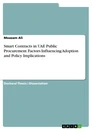 Titel: Smart Contracts in UAE Public Procurement. Factors Influencing Adoption and Policy Implications