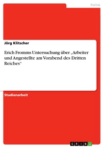 Titre: Erich Fromms Untersuchung über „Arbeiter und Angestellte am Vorabend des Dritten Reiches“