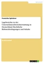 Title: Lageberichte in der Unternehmensberichterstattung in Deutschland. Rechtliche Rahmenbedingungen und Inhalte