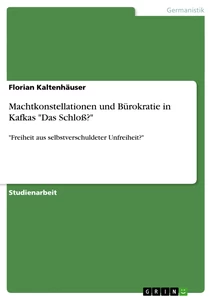Título: Machtkonstellationen und Bürokratie in Kafkas "Das Schloß?"