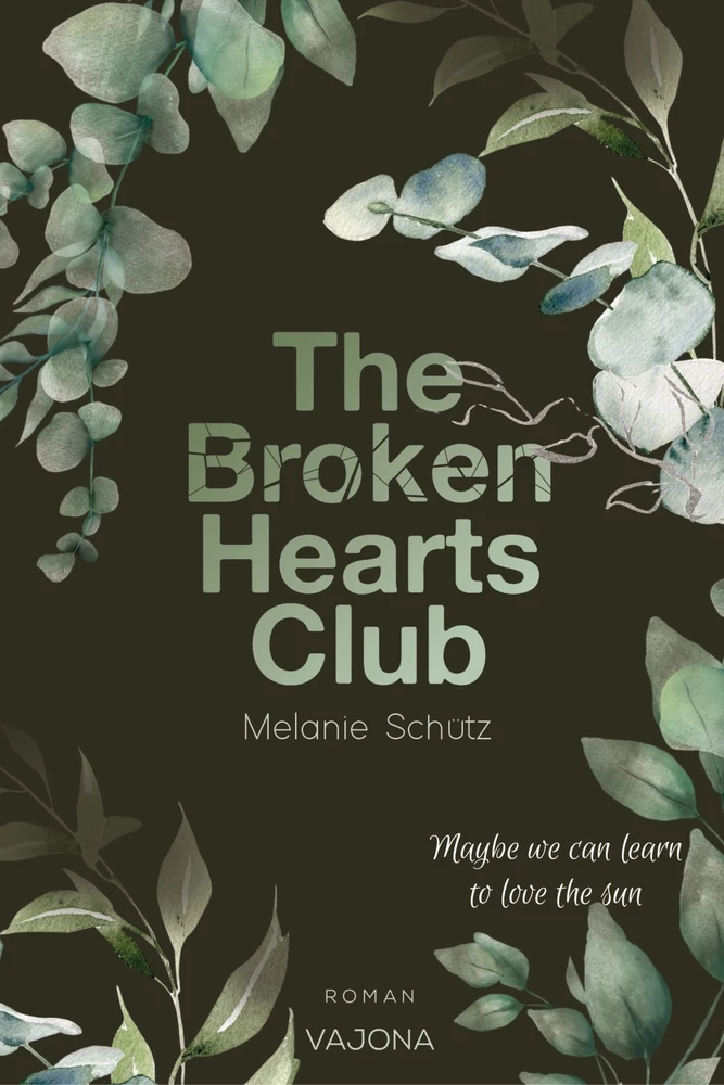 Titel: THE BROKEN HEARTS CLUB: Maybe we can learn to love the sun
