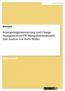 Title: Strategieimplementierung und Change Management im VW Manipulationsskandal. Eine Analyse von Bodo Müller