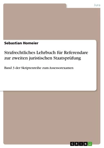 Titel: Strafrechtliches Lehrbuch für Referendare zur zweiten juristischen Staatsprüfung