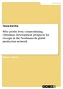 Título: Who profits from commoditizing Christmas: Development prospects for Georgia in the Nordmann fir global production network