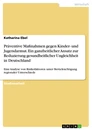 Titel: Präventive Maßnahmen gegen Kinder- und  Jugendarmut. Ein ganzheitlicher Ansatz zur  Reduzierung gesundheitlicher Ungleichheit in  Deutschland