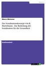 Título: Das Sozialisationskonzept von K. Hurrelmann - Zur Bedeutung der Sozialisation für die Gesundheit