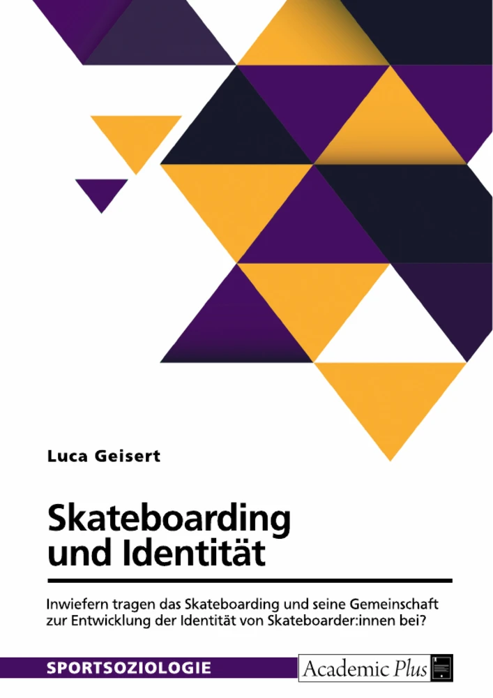 Title: Skateboarding und Identität. Inwiefern tragen das Skateboarding und seine Gemeinschaft zur Entwicklung der Identität von Skateboarder:innen bei?