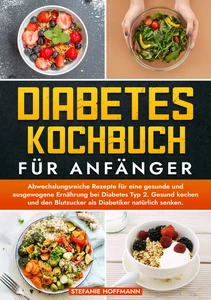 Titel: Diabetes Kochbuch für Anfänger