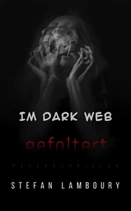Titel: Im Dark Web gefoltert