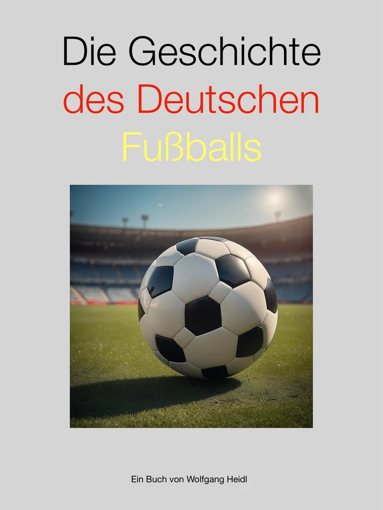 Titel: Die Geschichte des deutschen Fußballs