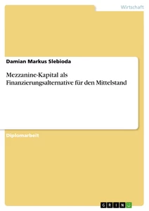 Titel: Mezzanine-Kapital als Finanzierungsalternative für den Mittelstand