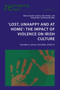 Title: ‘Lost, Unhappy and at Home’: The Impact of Violence on Irish Culture