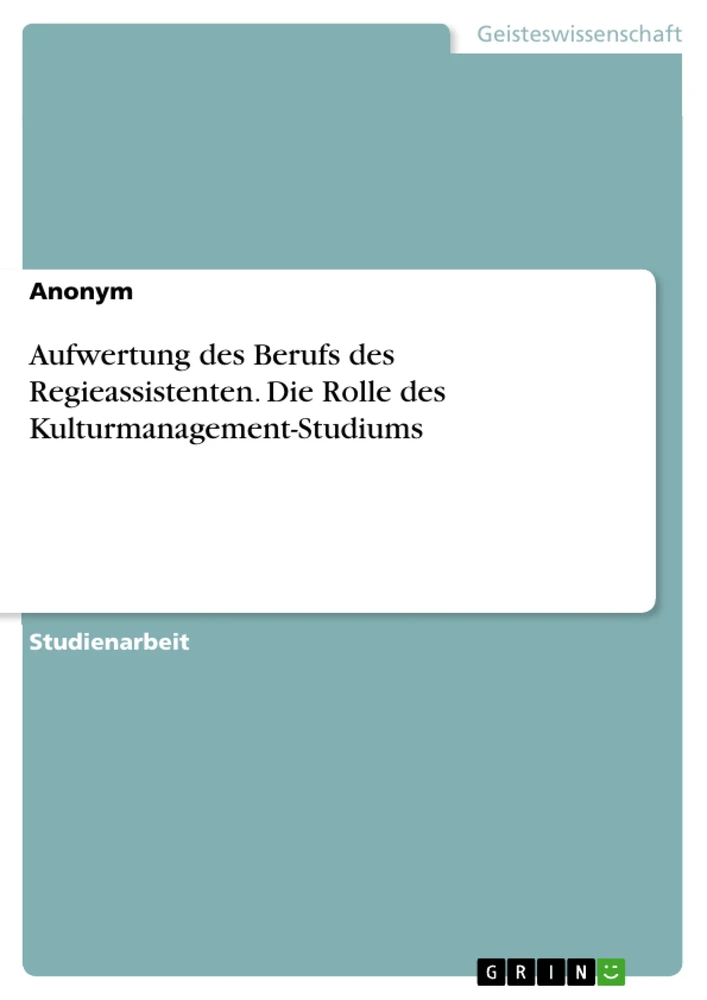 Título: Aufwertung des Berufs des Regieassistenten. Die Rolle des Kulturmanagement-Studiums