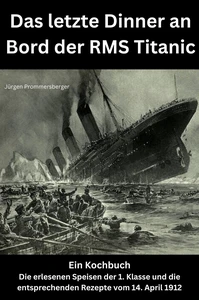 Titel: Das letzte Dinner an Bord der RMS Titanic