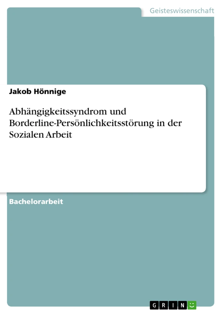 Título: Abhängigkeitssyndrom und Borderline-Persönlichkeitsstörung in der Sozialen Arbeit