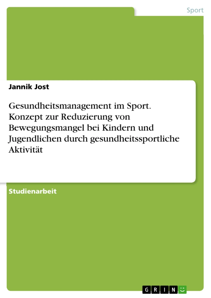 Title: Gesundheitsmanagement im Sport. Konzept zur Reduzierung von Bewegungsmangel bei Kindern und Jugendlichen durch gesundheitssportliche Aktivität