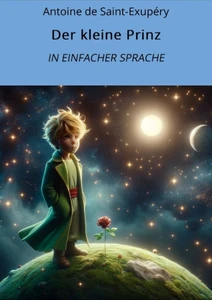Titel: Der kleine Prinz: In Einfacher Sprache