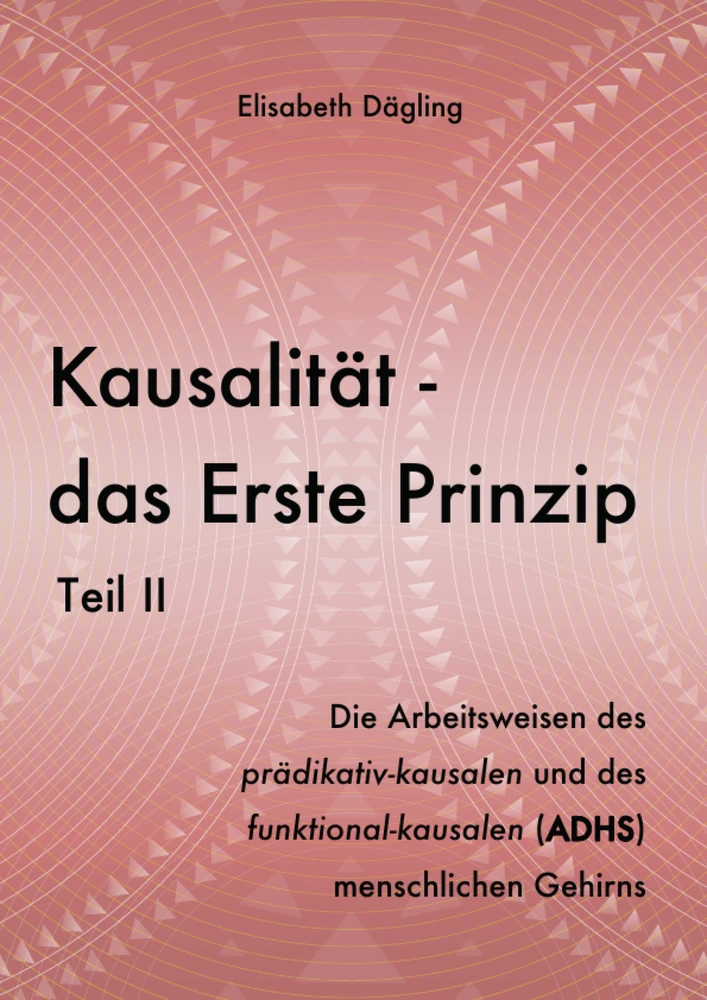 Title: Kausalität - Das Erste Prinzip. Teil II