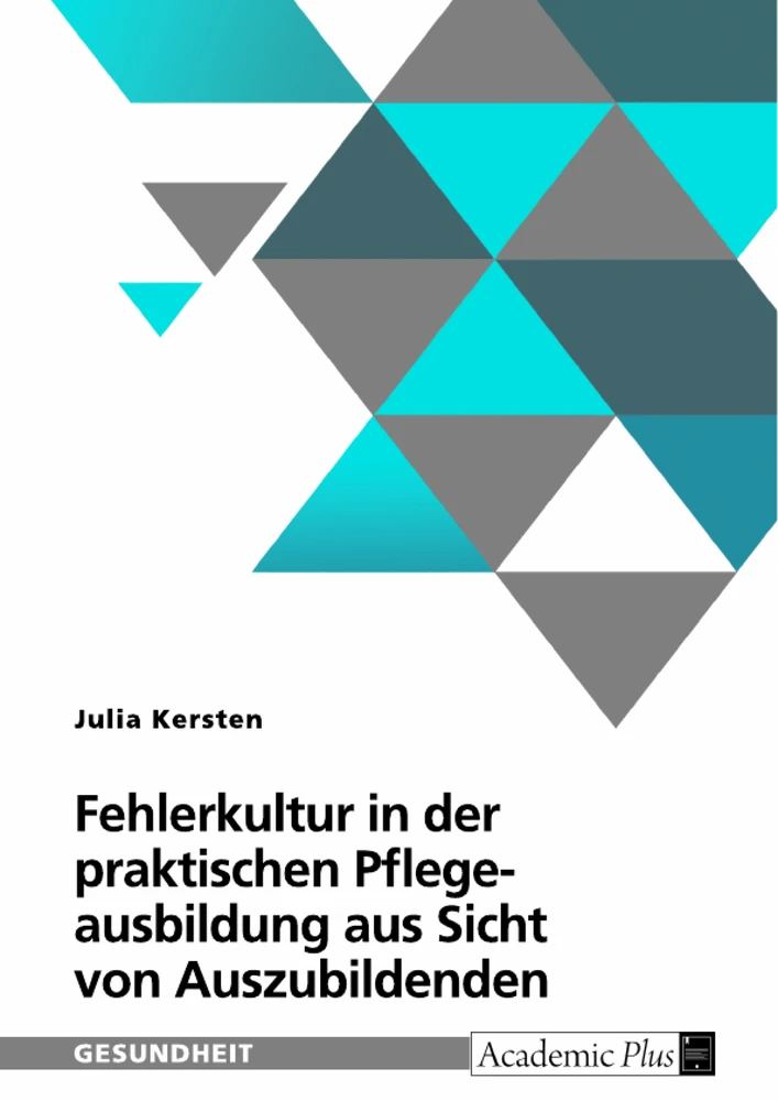 Titre: Fehlerkultur in der praktischen Pflegeausbildung aus Sicht von Auszubildenden