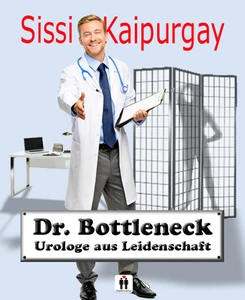 Titel: Dr. Bottleneck, Urologe aus Leidenschaft