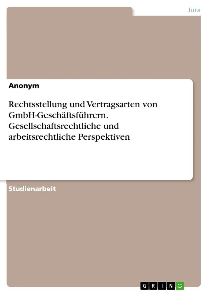 Titre: Rechtsstellung und Vertragsarten von GmbH-Geschäftsführern. Gesellschaftsrechtliche und arbeitsrechtliche Perspektiven