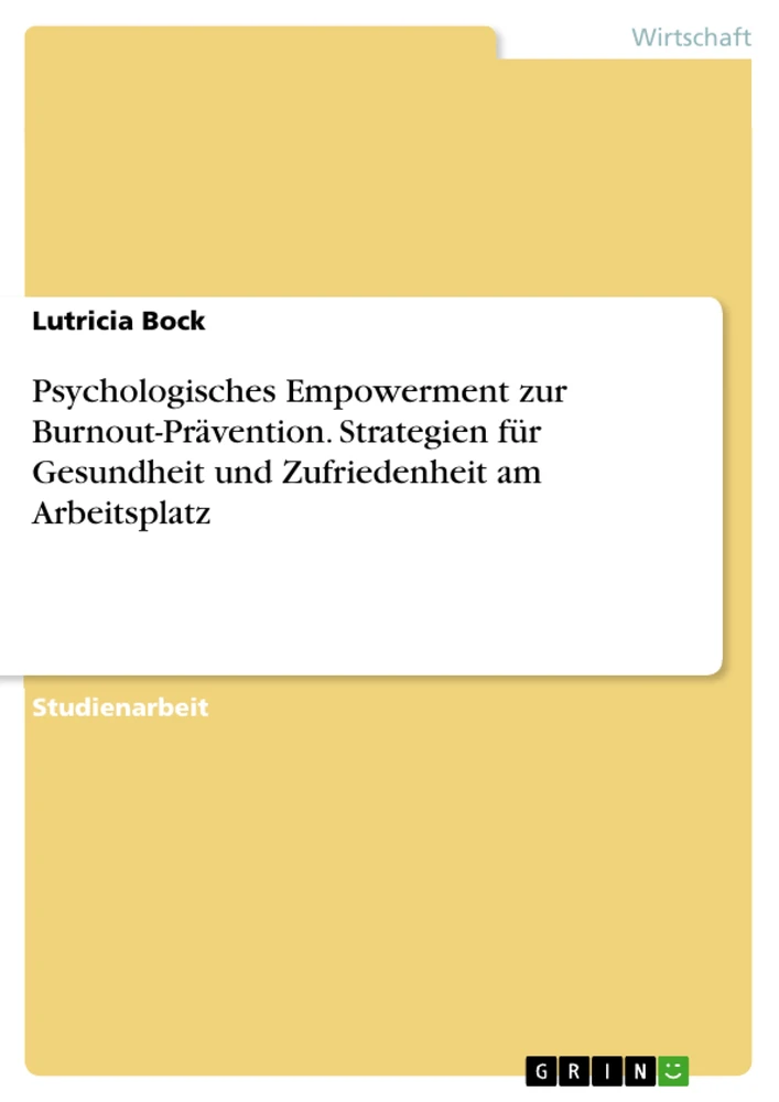 Titre: Psychologisches Empowerment zur Burnout-Prävention. Strategien für Gesundheit und Zufriedenheit am Arbeitsplatz