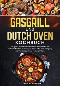 Titel: Gasgrill und Dutch Oven Kochbuch