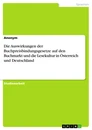 Title: Die Auswirkungen der Buchpreisbindungsgesetze auf den Buchmarkt und die Lesekultur in Österreich und Deutschland