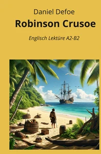 Titel: Robinson Crusoe: Englisch Lektüre A2 - B2