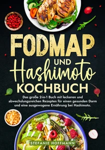 Titel: Fodmap und Hashimoto Kochbuch