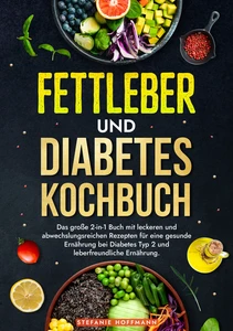 Titel: Fettleber und Diabetes Kochbuch