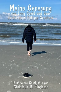 Titel: Meine Genesung von Long Covid und dem chronischen Fatigue-Syndrom