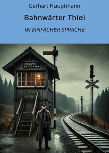 Titel: Bahnwärter Thiel: In Einfacher Sprache