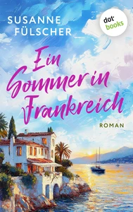 Titel: Ein Sommer in Frankreich - oder: Wo die Liebe hintanzt